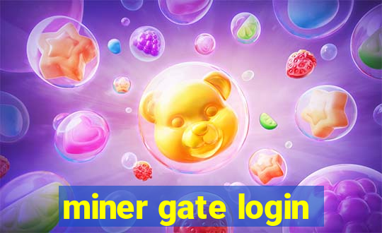 miner gate login